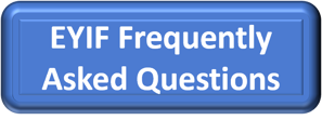 Blue rectangle with text that says EYIF Frequently Asked Questions